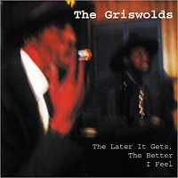 Purchase The Griswolds - The Later It Gets, The Better I Feel