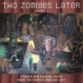 Buy VA - Two Zombies Later : Strange And Unusual Music From The Exotica Mailing List Vol. 2 Mp3 Download