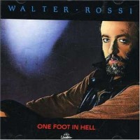 Purchase Walter Rossi - One Foot In Hell (Vinyl)
