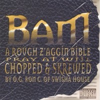 Purchase Bam - A Rough Z'aggin Bible (Chopped & Screwed)
