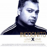 Purchase Incognito - Love X Love (Who Needs Love Remixes)