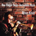 Buy Ryan Kisor - One Finger Snap: Incredible Ryan Mp3 Download