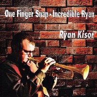 Purchase Ryan Kisor - One Finger Snap: Incredible Ryan