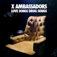 Purchase X Ambassadors - Love Songs Drug Songs