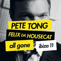 Purchase VA - Pete Tong & Felix Da Housecat: All Gone Ibiza 11 CD1