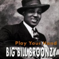 Purchase Big Bill Broonzy - Play Your Hand