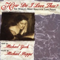 Purchase Michael Hoppe & Michael York - How Do I Love Thee?: The World's Most Beautiful Love Poems