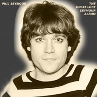 Purchase Phil Seymour - The Great Lost Seymour Album (1979-1993)