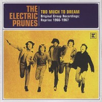 Purchase The Electric Prunes - Too Much To Dream The Original Group Recordings CD2