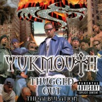 Purchase Yukmouth - Thugged Out: The Albulation CD1