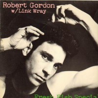 Purchase Robert Gordon With Link Wray - Fresh Fish Special (Vinyl)