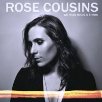 Purchase Rose Cousins - We Have Made A Spark