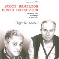 Purchase Scott Hamilton - Tight But Loose (With Dusko Goykovich)