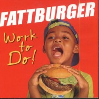 Purchase Fattburger - Work To Do!