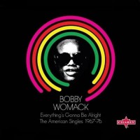 Purchase Bobby Womack - Everything's Gonna Be Alright. The American Singles 1967-76 CD1