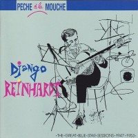 Purchase Django Reinhardt - Peche А La Mouche: The Great Blue Star Sessions 1947-1953 (Remastered 1991) CD1