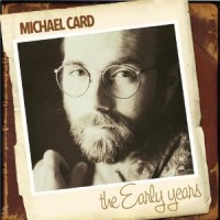 Purchase Michael Card - The Early Years