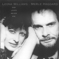 Purchase Leona Williams - Old Loves Never Die (With Merle Haggard)