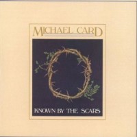 Purchase Michael Card - Known By The Scars