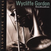 Purchase Wycliffe Gordon - BloozBluzeBlues
