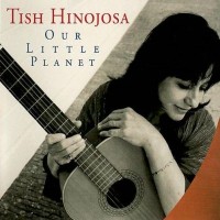 Purchase Tish Hinojosa - Our Little Planet