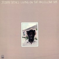Purchase Joseph Spence - Living On The Hallelujah Side (Vinyl)