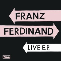 Purchase Franz Ferdinand - Franz Ferdinand Live E.P.