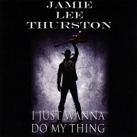 Purchase Jamie Lee Thurston - I Just Wanna Do My Thing