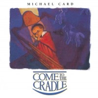 Purchase Michael Card - Come To The Cradle