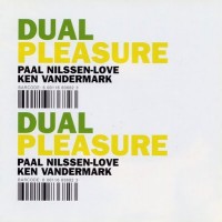 Purchase Paal Nilssen-Love & Ken Vandermark - Dual Pleasure