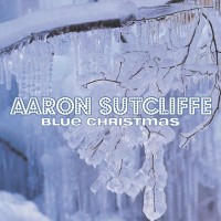 Purchase Aaron Sutcliffe - Blue Christmas (CDS)