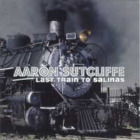 Purchase Aaron Sutcliffe - Last Train To Salinas