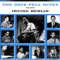 Purchase Dave Pell - The Dave Pell Octet Plays Irving Berlin