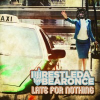 Purchase IWRESTLEDABEARONCE - Late For Nothing
