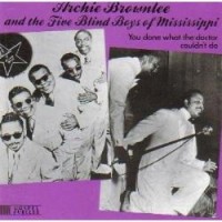 Purchase Archie Brownlee & The Five Blind Boys Of Mississippi - You Done What The Doctor Couldn't Do