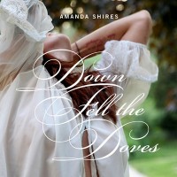 Purchase Amanda Shires - Down Fell The Doves