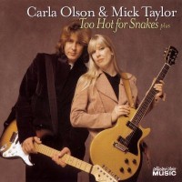 Purchase Carla Olson & Mick Taylor - Too Hot For Snakes CD1