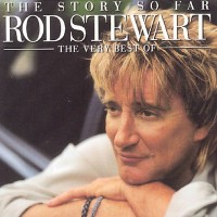 Purchase Rod Stewart - The Story So Far: The Very Best Of Rod Stewart CD2
