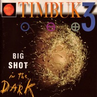 Purchase Timbuk 3 - Big Shot In The Dark