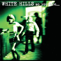 Purchase White Hills - So You Are… So You'll Be