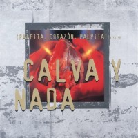 Purchase Calva Y Nada - Palpita, Corazon, Palpita!
