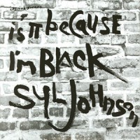 Purchase Syl Johnson - Is It Because I'm Black?