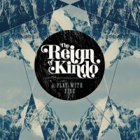 Purchase The Reign Of Kindo - Play With Fire