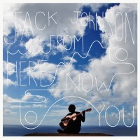 Purchase Jack Johnson - From Here To Now To You