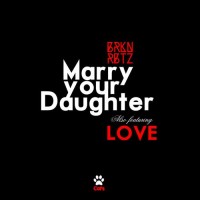 Purchase Brkn Rbtz - Marry Your Daughter (CDS)