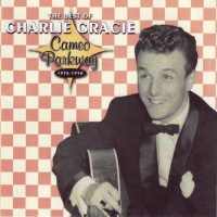 Purchase Charlie Gracie - The Best Of Charlie Gracie: Cameo Parkway 1956-1958