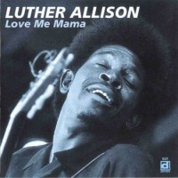 Purchase Luther Allison - Love Me Mama (Remastered 1996)