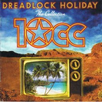 Purchase 10cc - Dreadlock Holiday (The Collection)