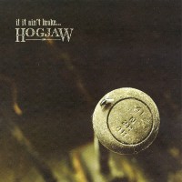 Purchase Hogjaw - If It Ain't Broke