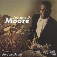 Purchase Johnny B. Moore - Born In Clarksdale, Mississippi